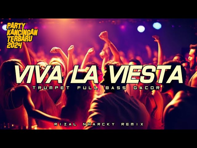 PARTY KANCINGAN VIVA LA VIESTA 🌴 RIZAL NHARCKY REMIX 2024 class=