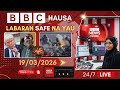BBC Hausa Labaran Yau Na Safe 19 03 2026