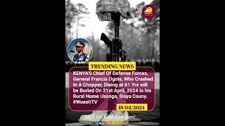 CDF GENERAL FRANCIS OGOLLA WILL BE BURIED ON 21st In Siaya County