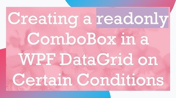 Creating a readonly ComboBox in a WPF DataGrid on Certain Conditions