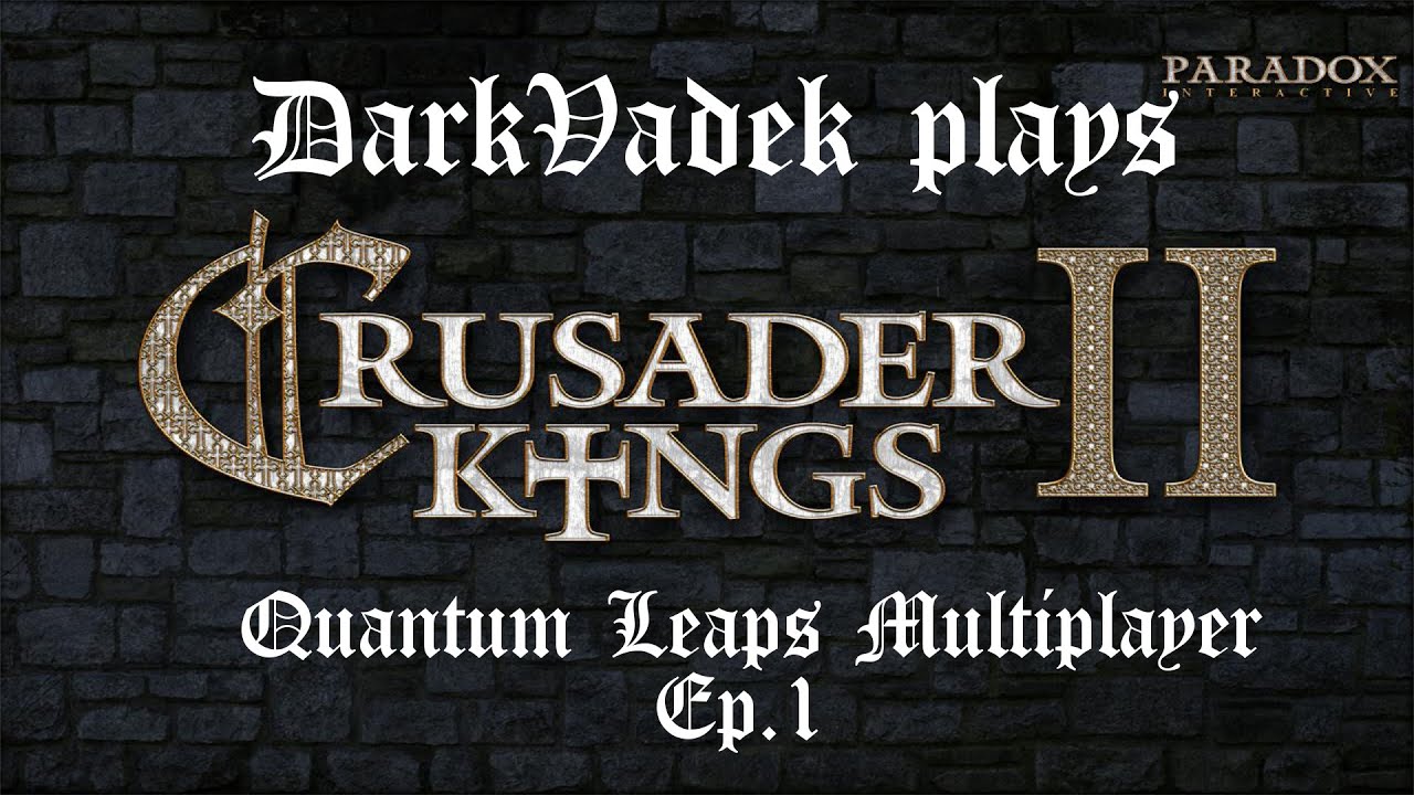 DV plays CK2 Quantum Leaps with Voltage_Z. Ep.1: the way of the knife