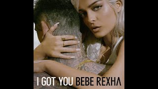 Bebe Rexha I Got You Extended Version