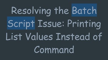 Resolving the Batch Script Issue: Printing List Values Instead of Command