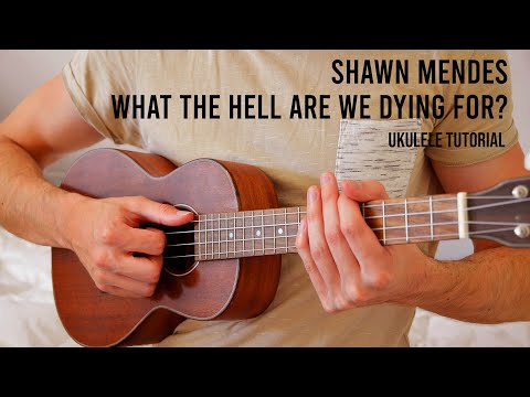 Shawn Mendes - WHAT THE HELL ARE WE DYING FOR? EASY Ukulele Tutorial With Chords / Lyrics