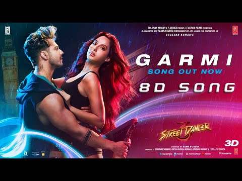 8D Song|Garmi Song|Street Dancer 3D |Varun D, Nora F, Shraddha K, Badshah, Neha K|Remo D|T-Series