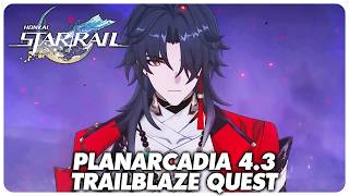 Honkai Star Rail 4.3 Planarcadia - Full Trailblaze Quest Playthrough