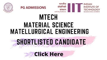 IIT BHU mtech - material science and Metallurgical Engineering shortlisted candidate #iit_BHU_mtech