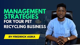How to Start a PET Recycling Business | Fredrick Asika Shares Key Insights | Fredrick Asika