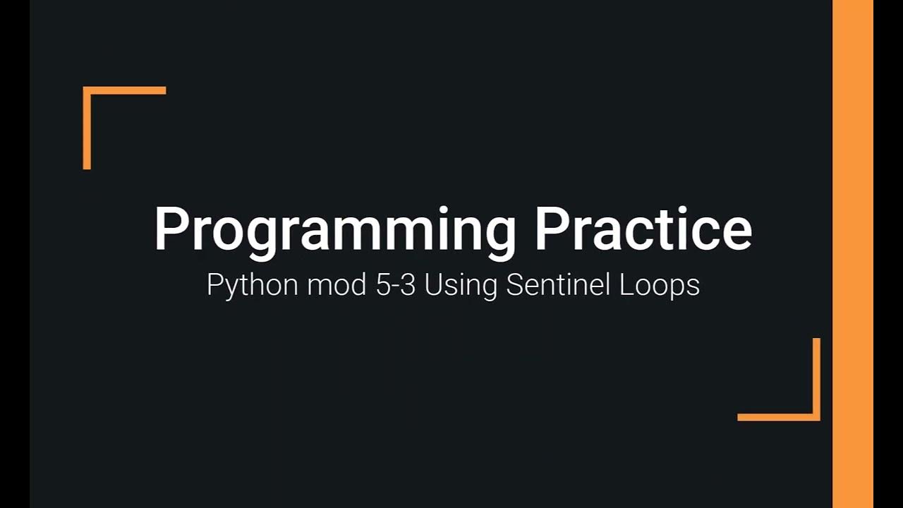 Python Practice Programming Module 5-3 Writing Sentinel Loops - YouTube