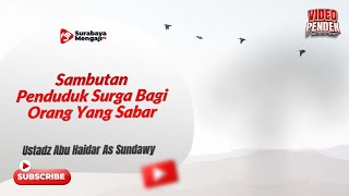 Sambutan Penduduk Surga Bagi Orang Yang Sabar - Ustadz Abu Haidar As-Sundawy