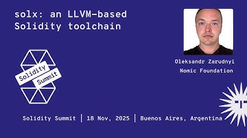 solx: an LLVM-based Solidity toolchain - Oleksandr Zarudnyi
