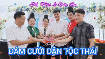 ĐÁM CƯỚI DÂN TỘC THÁI ĐEN CHIỀNG KHOANG QUỲNH NHAI SƠN LA - THỊ MÙI & VĂN ÂM - 31/8/2022