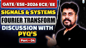 GATE EXAM 2026 I Signals & Systems I Fourier Transform Discussion with PYQ
