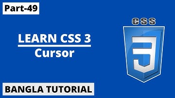 CSS cursor Property In Bangla | Part-49 | CSS3 Bangla Tutorial.