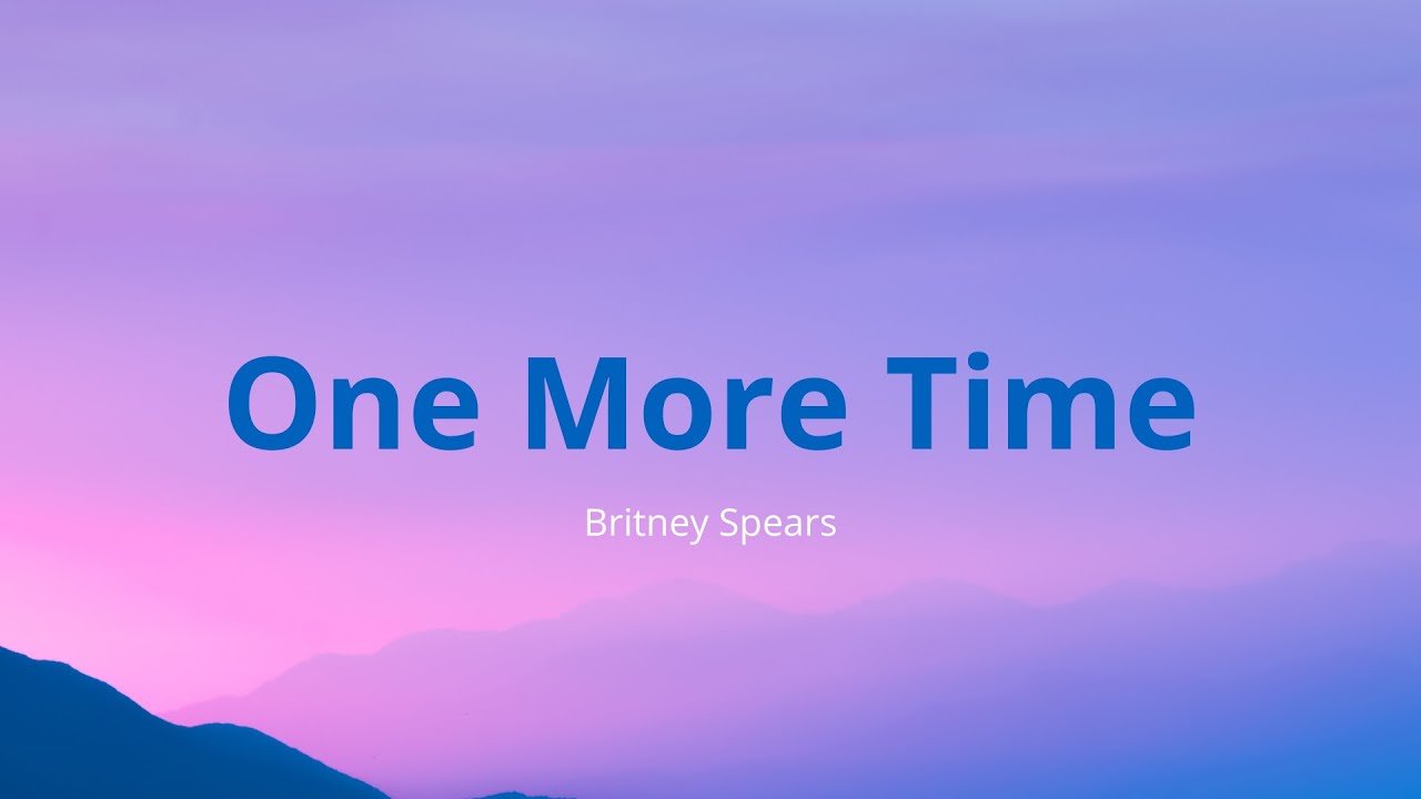 Britney Spears One More Time [LYRICS] YouTube