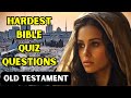 15 hardest bible quiz questions from the old testament