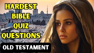 15 HARDEST BIBLE QUIZ QUESTIONS FROM THE OLD TESTAMENT