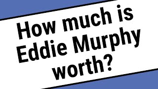Celebrity How much is Eddie Murphy worth? Wealth