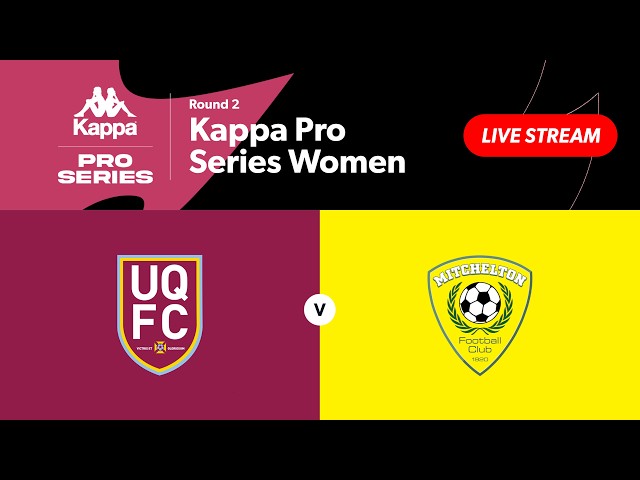 Kappa Pro Series Women Round 2 - UQFC vs. Mitchelton FC