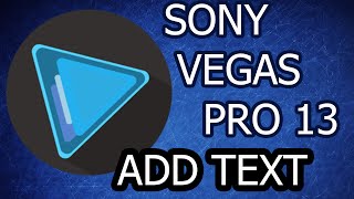 How To Add Text In Sony Vegas Pro 13| Text On Video |Sony Vegas pro 13 TUTORIAL