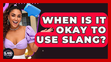 When Is It Okay To Use Slang? - SlangXplained