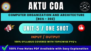 COA Unit 5 | Input/Output | One Shot | AKTU B.Tech CSE (BCS-302)