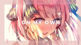 Nightcore  On My Own far Out Ft Karra