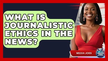What Is Journalistic Ethics In The News? - Media Jobs