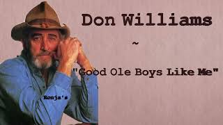 Video thumbnail of "Don Williams  ~ "Good Ole Boys Like Me""