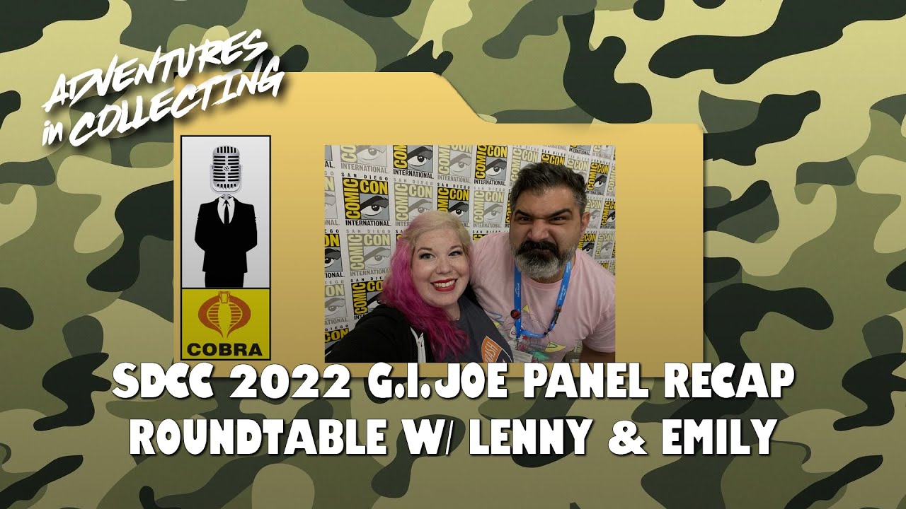 Ep. 89 - G.I. Joe 2022 SDCC Panel Recap w/ Emily and Lenny from Hasbro
