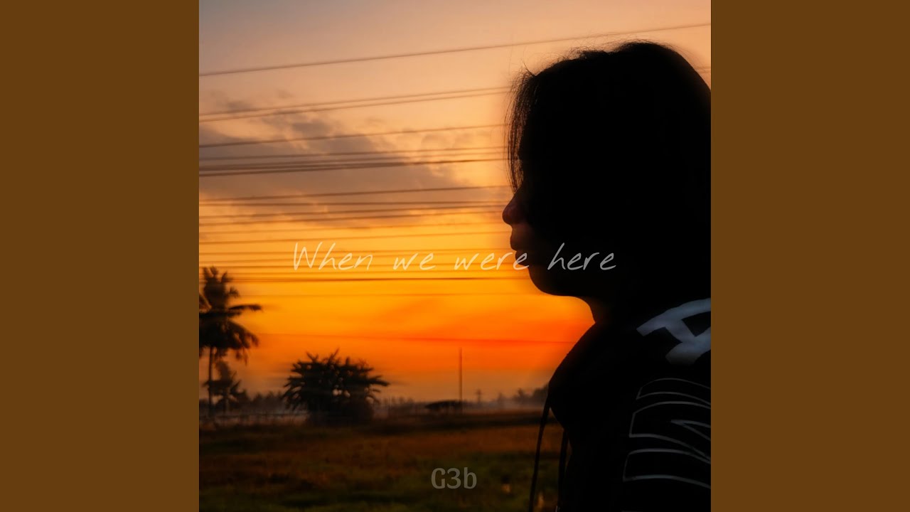 Watch When We Were Here on YouTube Watch When We Were Here on YouTube