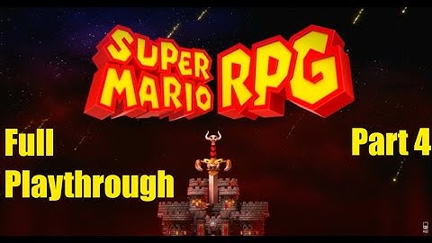 Super Mario RPG Remake - Full Playthrough - Part 4 - Nintendo Switch