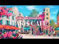 PARIS CAFE 🌺 FRENCH MUSIC &amp; MORNING CAFE MUSIC ☕️  Gentle Instrumental BGM - Relaxing Playlist