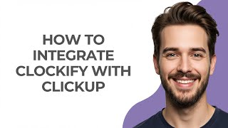 How to Integrate Clockify with Clickup - UPDATED!