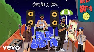 Ghetto Kids, Nsqk - EN EL GHETTO #3 (Par de cosas) (Letra / Lyrics)