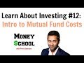 Learn about investing #12: Intro to Mutual Fund Costs - Personal Finance