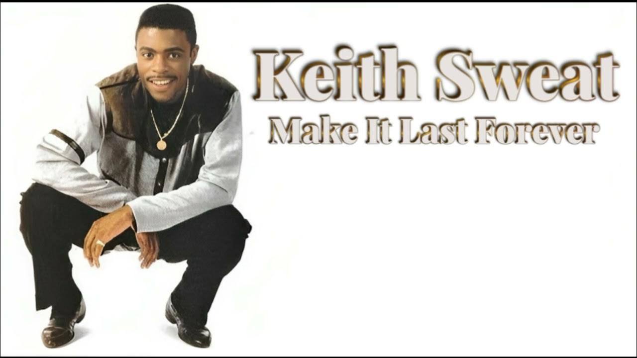 Keith Sweat Make It Last Forever Lyrics Keith Sweat - Make It Last Forever (Orig. Full Instrumental) HD Sound