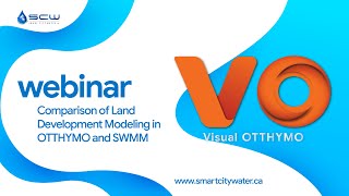 #SCWebinar 3, Comparison of Land Development Modeling in OTTHYMO and SWMM