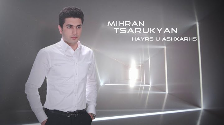 Mihran Tsarukyan - Hayrs u ashxarhs // New Song //