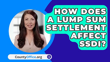 How Does A Lump Sum Settlement Affect SSDI? - CountyOffice.org