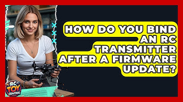 How Do You Bind An RC Transmitter After A Firmware Update? - RC Toy Central
