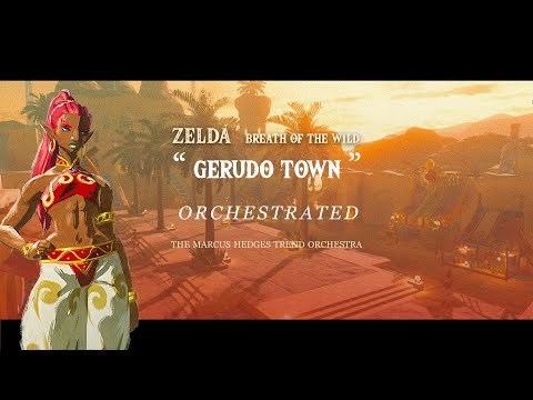 GERUDO TOWN - ORCHESTRATED (from "The Legend of Zelda: Breath of The Wild")