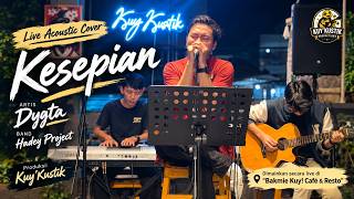 Kesepian - Dygta | Hadey Project | Live Acoustic Cover | Kuy’Kustik
