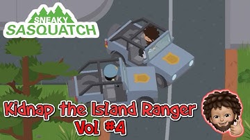 Sneaky Sasquatch - Kidnap the Island Ranger : Vol #4 | Back to the Island