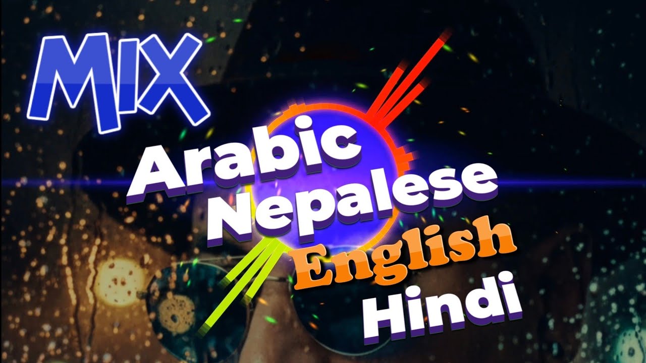 Mashup Arabic/Nepalese/Hindi 