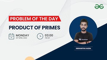 Product of Primes | Problem of the day: 24/04/22 | Siddharth Hazra