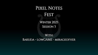 Pixel Notes Festival: Winter 2025 | Session 3