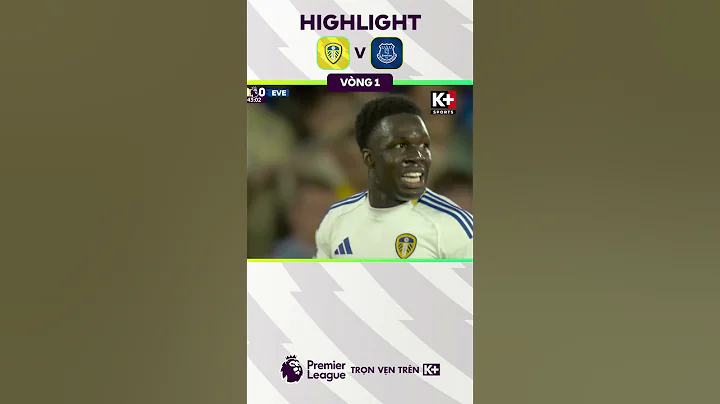 Highlight | Leeds United - Everton | Vòng 1 NGOẠI HẠNG ANH 25/26