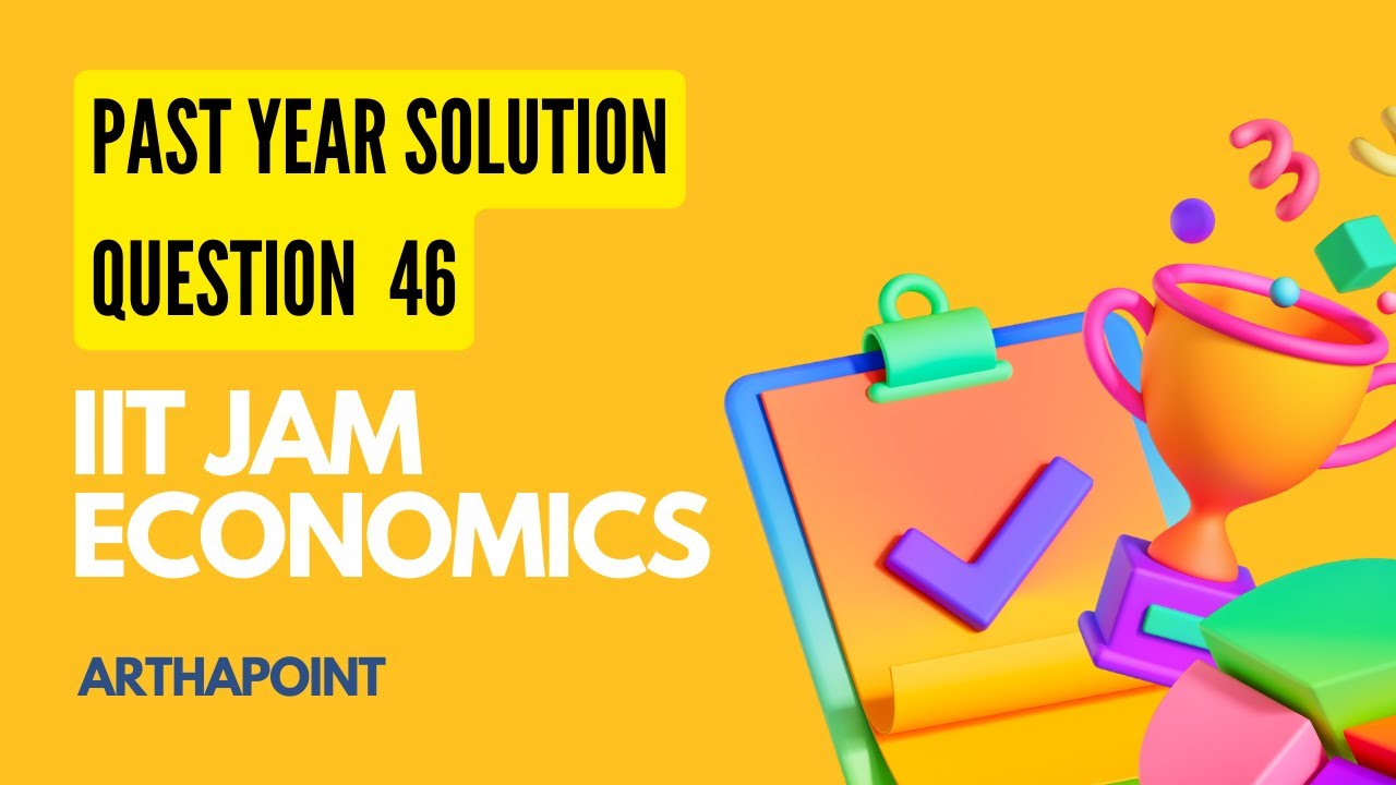 IIT JAM Economics Solutions | Q 46 | IIT JAM Economics Past Year ...