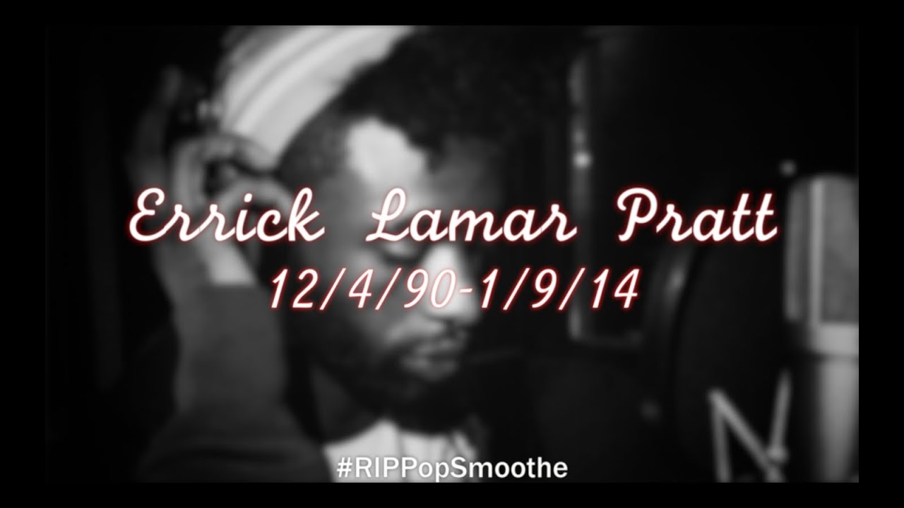 R.I.P Errick Lamar Pratt | POPSMOOTHE - Float Away